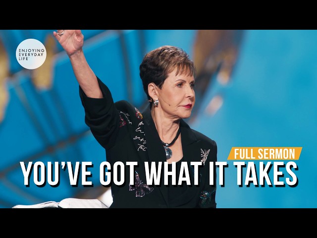 You've Got What It Takes-FULL SERMON | Joyce Meyer