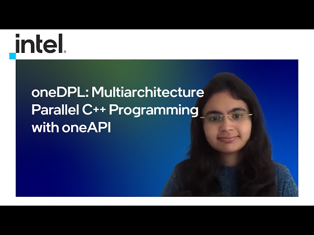 oneDPL: Multiarchitecture Parallel C++ Programming with oneAPI | Intel Software