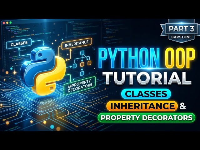 Python OOP Tutorial: Classes, Inheritance & Property Decorators | Capstone (Part 3)