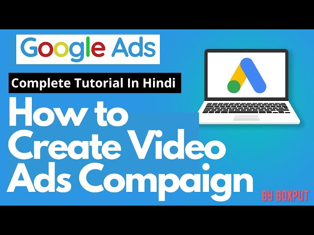 Google Ads - How to Create a Video Ads Campaign With Google AdWords in Hindi - Boxput