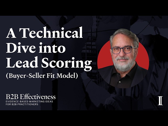 The Buyer-Seller Fit Model - A Technical Dive into Lead Scoring | B2B Effectiveness - Episode 11