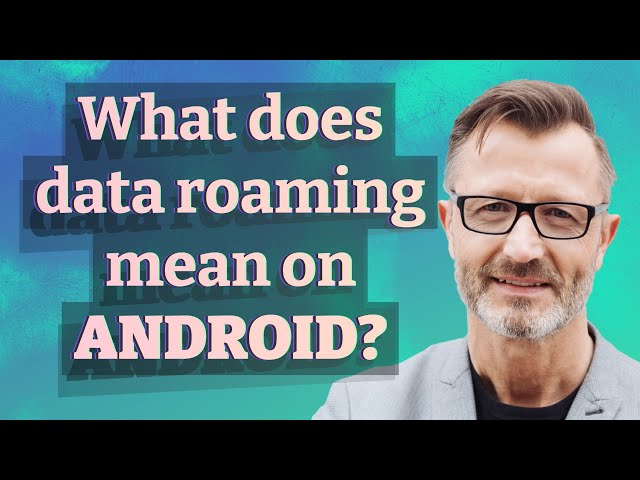 What does data roaming mean on Android?