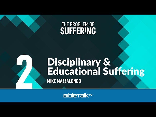 Disciplinary & Educational Suffering – Mike Mazzalongo | BibleTalk.tv