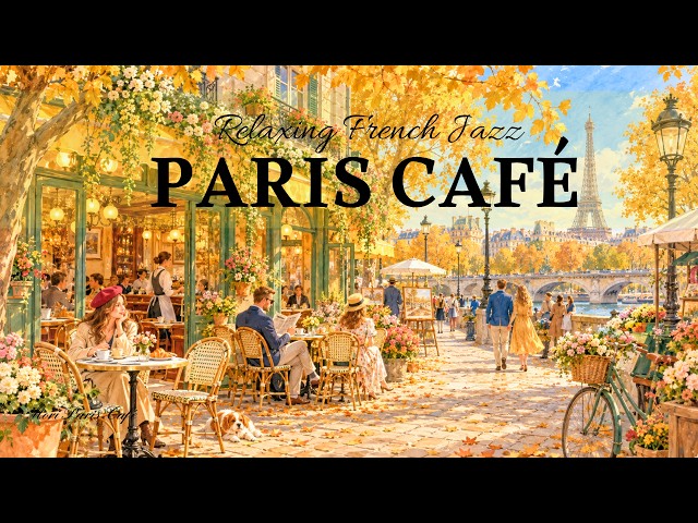 Playlist | Autumn Morning in Paris 🍁☕ Soft French Café Jazz for Peaceful Moments