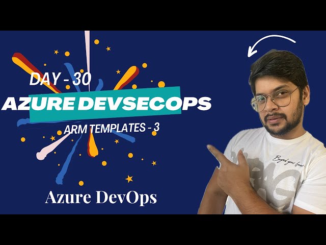 Day 30: ARM Template | Integration with Azure DevOps | Demo | Part 3