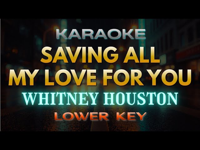 Saving All My Love For You - Whitney Houston (Karaoke) | Lower Key