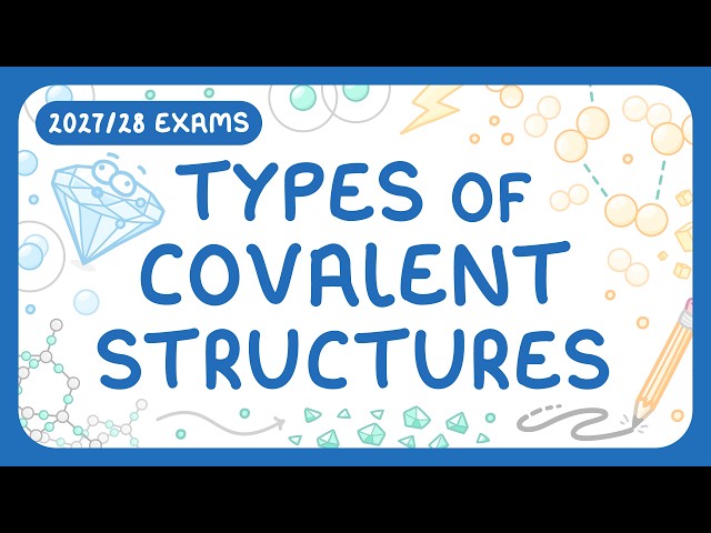 GCSE Chemistry - Types of Covalent Structures: Simple Molecular & Giant Covalent Structures