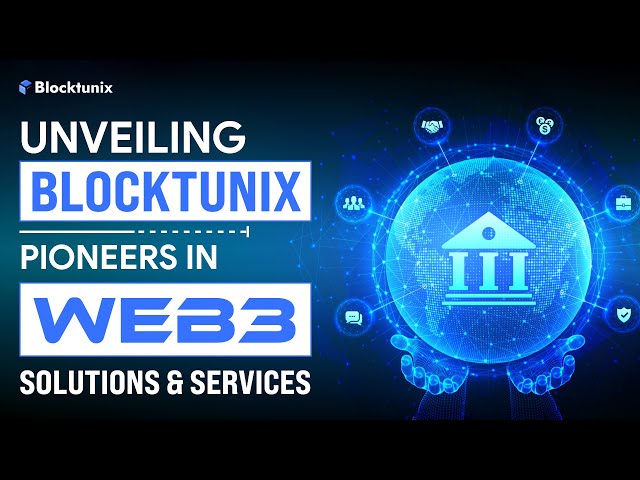 Unvieling Blocktunix - Web 3 Solutions Development Company | Advanced Web3 Development Service
