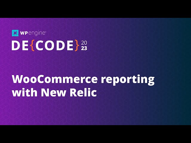 WooCommerce reporting with New Relic | DE{CODE}