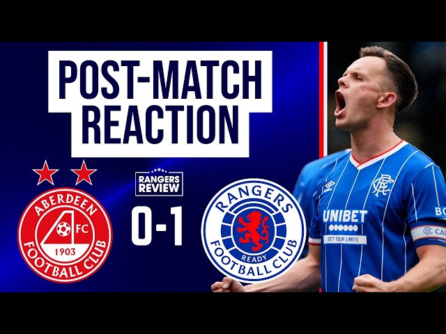 Rangers WIN at Pittodrie - Aberdeen 0-1 Rangers: Post Match LIVE