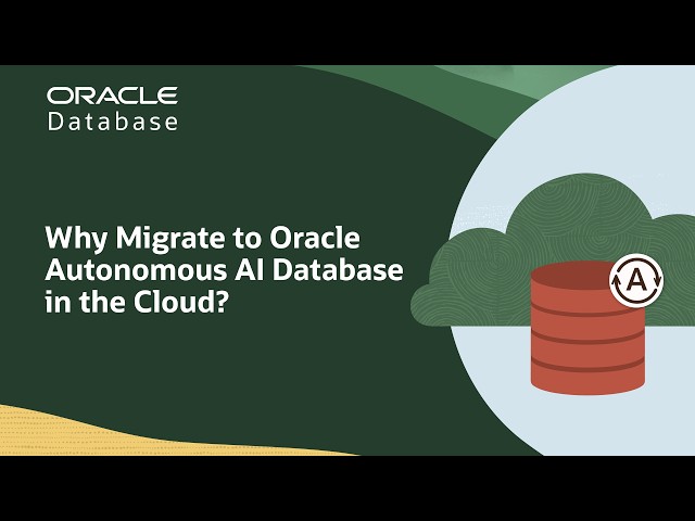 Top Benefits of Migrating to Oracle Autonomous AI Database in the Cloud?