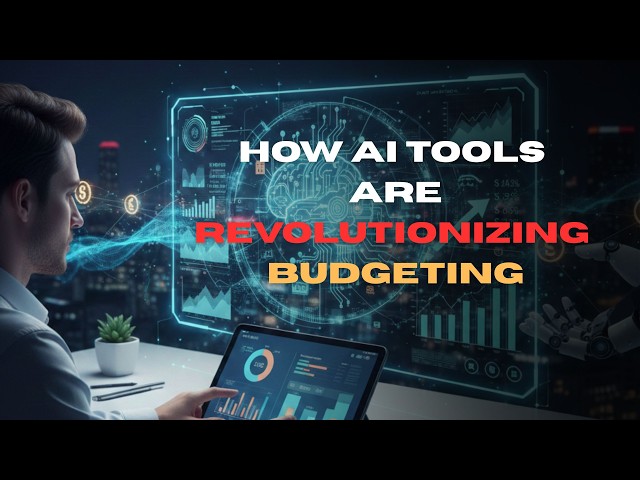 HOW AI TOOLS ARE REVOLUTIONIZING BUDGETING