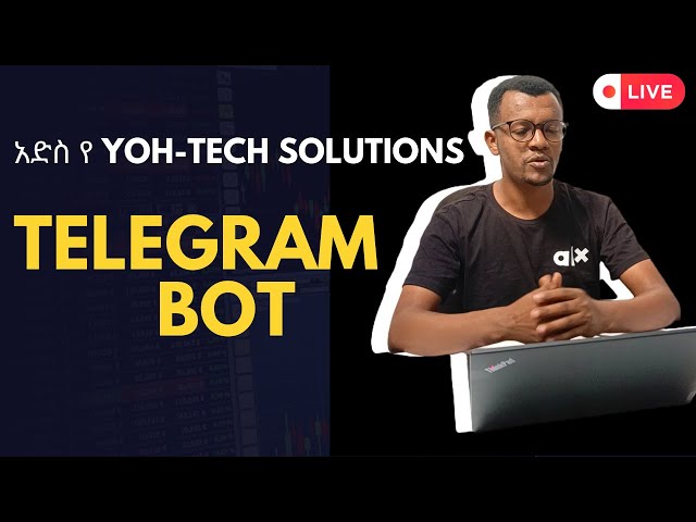 አድስ የ YohTechSolutionተለግራም ቦት