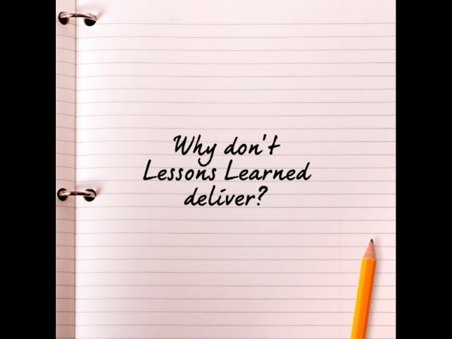 Why don't Lessons Learned deliver?