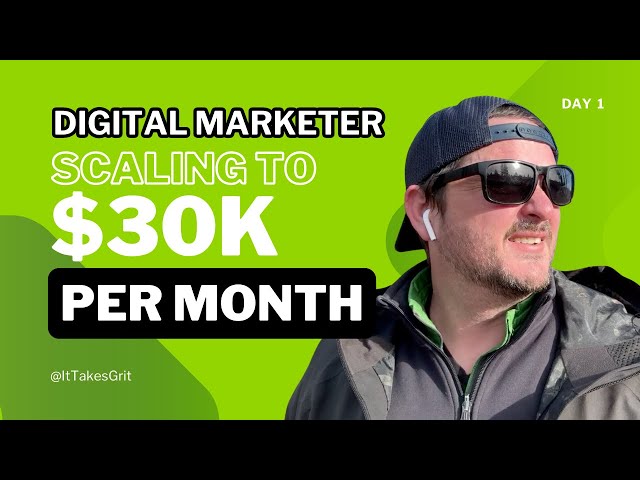 Scaling to $30k/mo as a Digital Marketer - Day 1