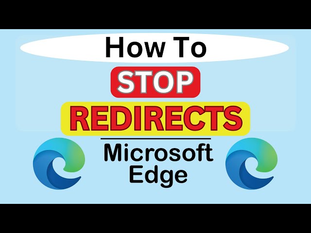 How to Stop Redirects in Microsoft Edge | Step-by-Step PC Tutorial