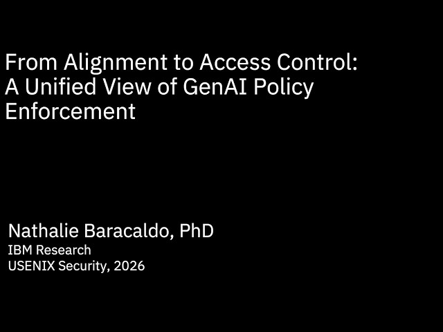 USENIX Security '26 (Enigma Track) - From Alignment to Access Control: A Unified View of GenAI...