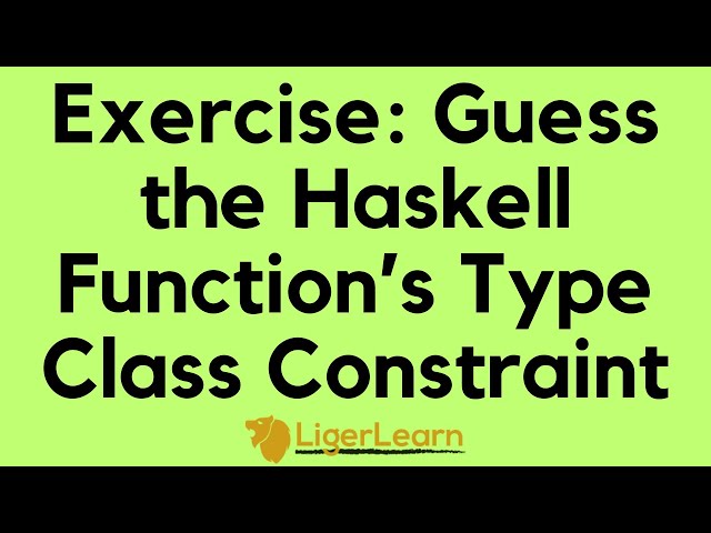 Exercise: Guess the Type Class Constraint in Function Signatures (Haskell)