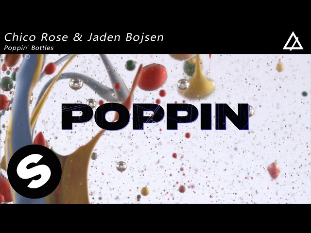 Chico Rose & Jaden Bojsen   Poppin' Bottles (Extended Mix)