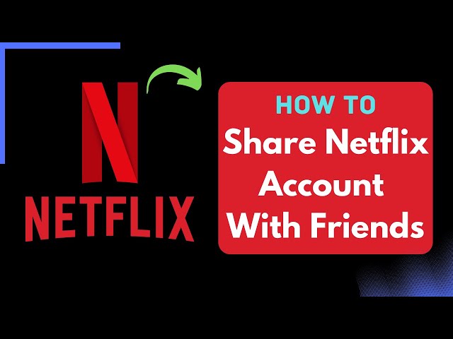 How to Share Netflix Account With Friends !