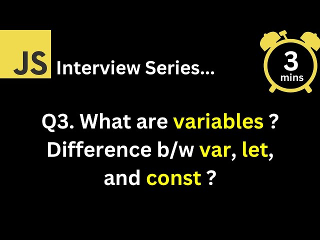JavaScript Interview - Q What are variables What is the difference between var, let, and const ?