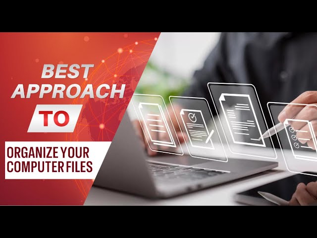 BEST APPROACH TO ORGANIZE YOUR COMPUTER FILES