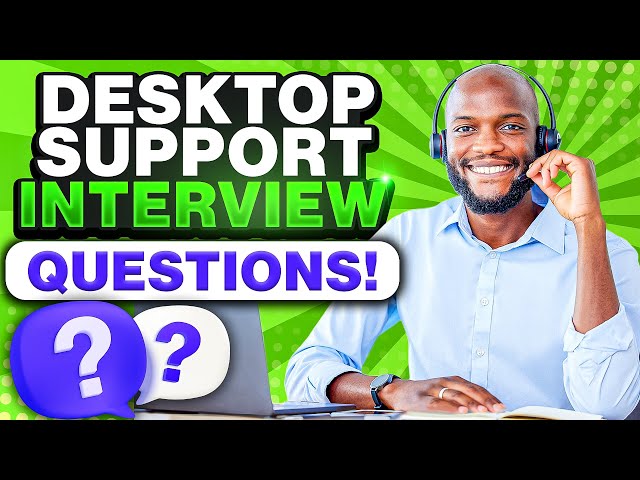 DESKTOP SUPPORT Interview Questions & ANSWERS! (Desktop Support Engineer, Analyst, and Technician!)