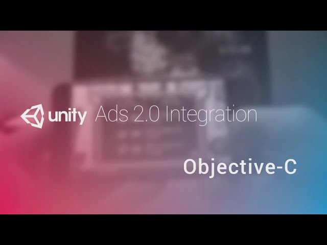 Unity Ads 2.0 Integration Tutorial - Objective C for iOS - Unity Official Tutorials