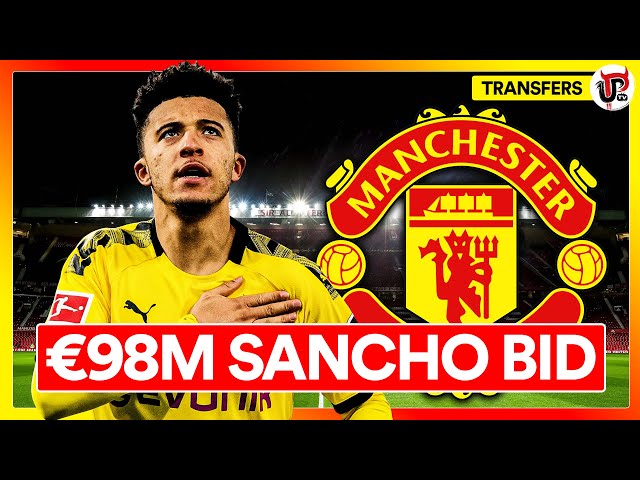 Sancho, Man Utd and €98m Bid? | Transfer News