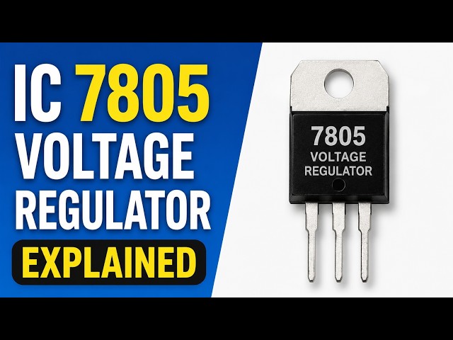 IC 7805 Voltage Regulator Explained