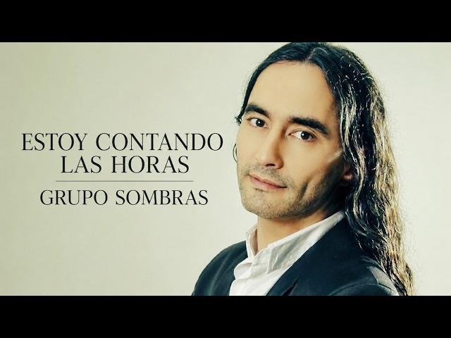 Estoy contando las horas (Letra) - Grupo Sombras y Daniel Agostini