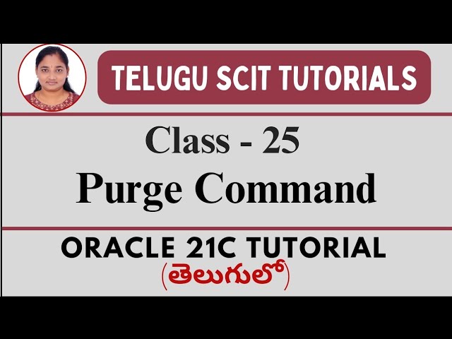 Oracle 21C || Class-25 : Purge Command in Oracle || Oracle 21C తెలుగులో || Telugu Scit Tutorials