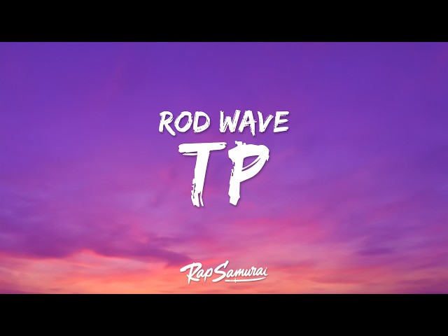 Rod Wave - TP (Lyrics)