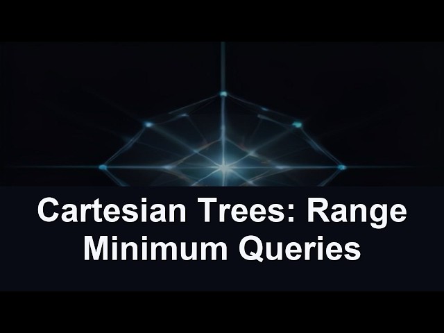 Cartesian Trees: Range Minimum Queries