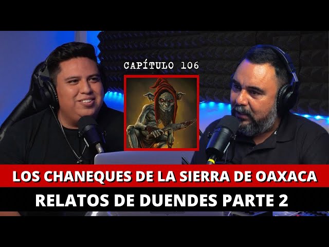 106 | The Chaneques of the Oaxaca mountains FT: @nomiresporlaventana #podcast