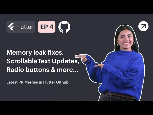 Flutter News EP-4 | Memory Leak Fixes, Scrollable Text Updates, Radio buttons | Flutter Github