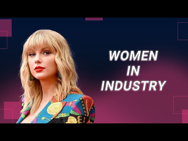 Taylor Swift: The Truth About Women in the Industry