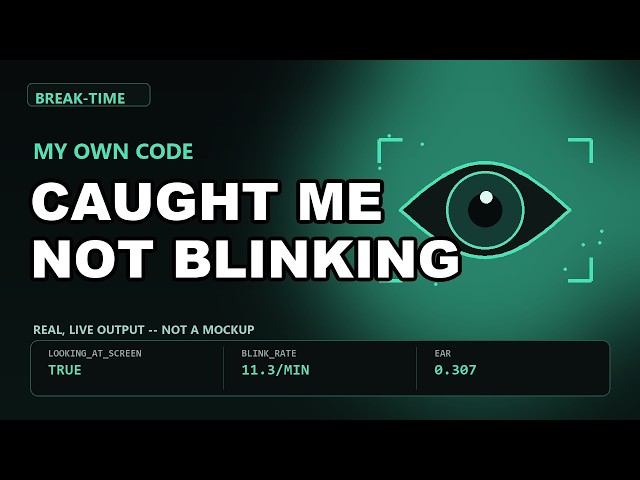 I Built an AI That Catches Me Not Blinking (Open Source Eye-Strain Tracker)