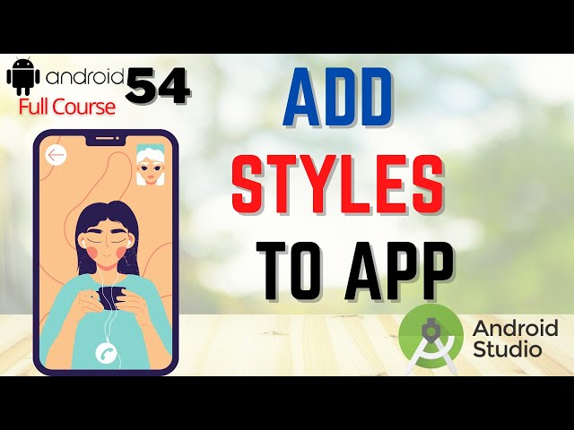 How to Add Styles to an App in Android Studio | Create Styles and Themes in Android App