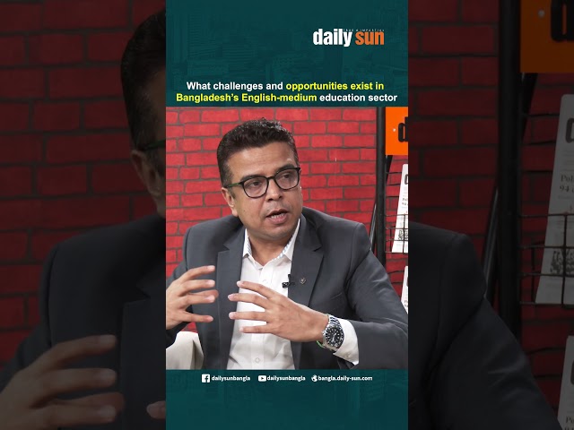 Challenges & opportunities in the Bangladeshi English-medium education | Oxford AQA | Daily Sun