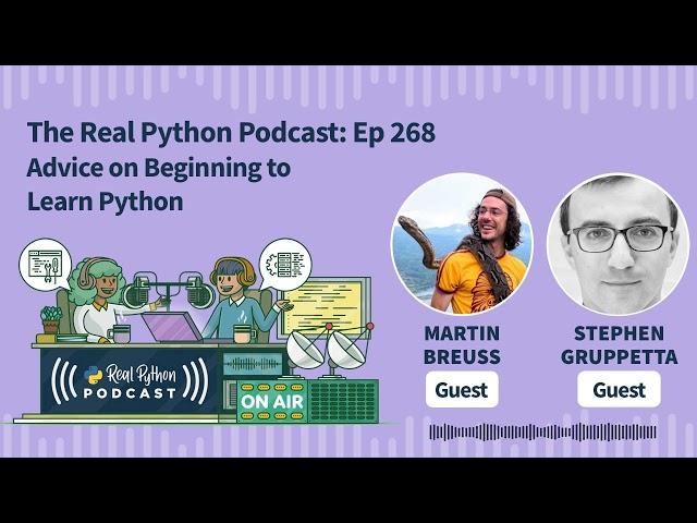 Advice on Beginning to Learn Python | Real Python Podcast #268