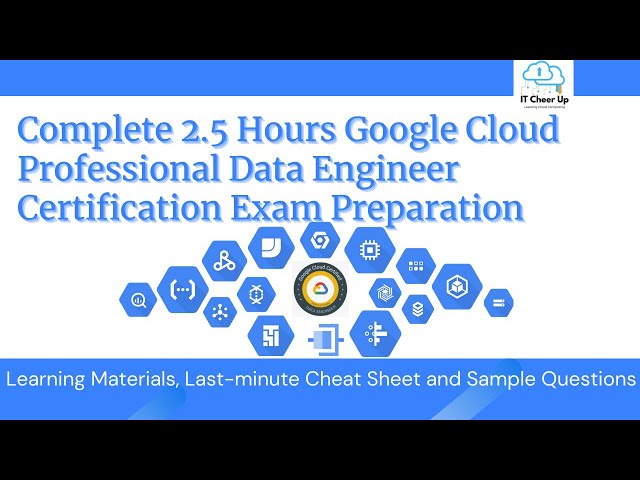 Complete 2.5 Hours Google Cloud Professional Data Engineer Certification Exam Preparation