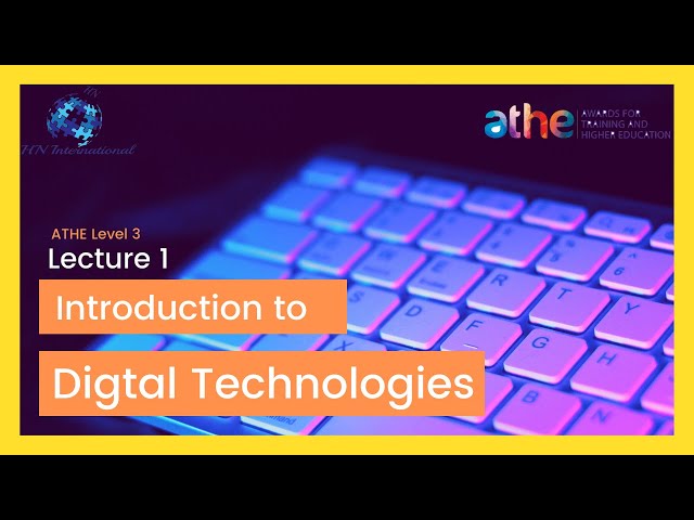 Introduction to Digital Technologies Lecture 1 (ATHE Level 3)
