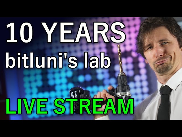 LIVE: 10th anniversary of bitluni's lab