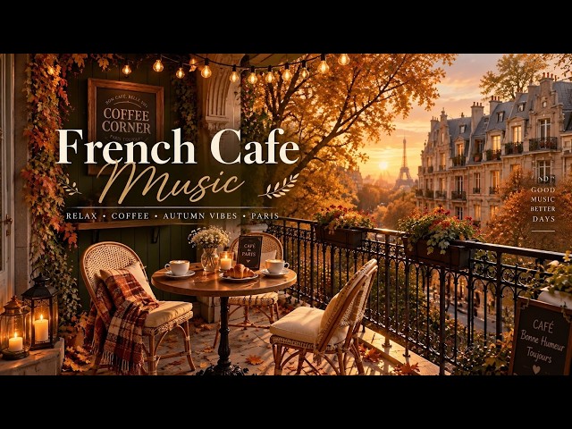 French Cafe Music - Relaxing Parisian Jazz And Cozy Autumn Morning Paris Cafe Ambience