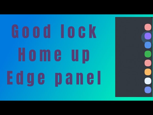 Samsung goodlock new side panel electronics and gadgets