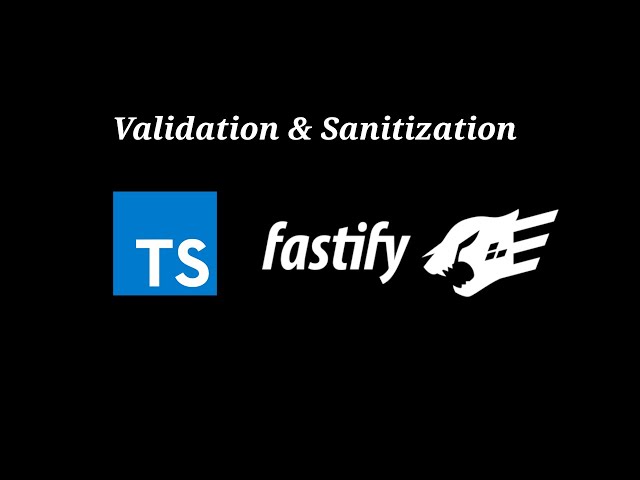Validation & Sanitization - Fastify With Typescript - Tutorial