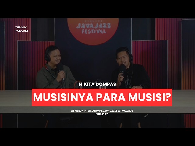 Nikita Dompas: "Musisinya Para Musisi"? Behind Java Jazz & Indonesian Music | Thrivin' Podcast #2