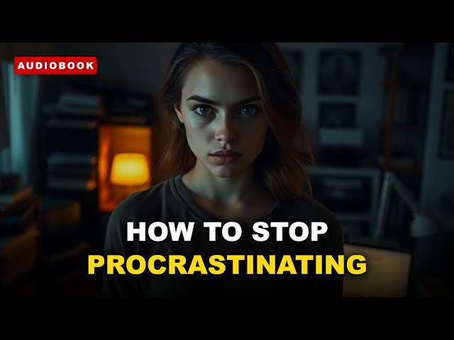 Stop Procrastinating NOW! The #1 Secret to Breaking Habits & Achieving Your Goals [FULL AUDIOBOOK]