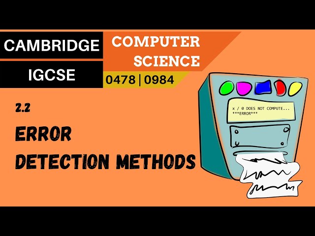 21. CAMBRIDGE IGCSE (0478-0984) 2.2 Error detection methods